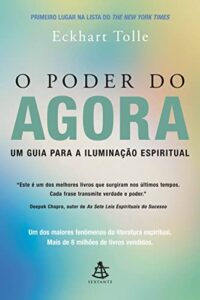 O Poder do Agora: Um guia para a iluminação espiritual