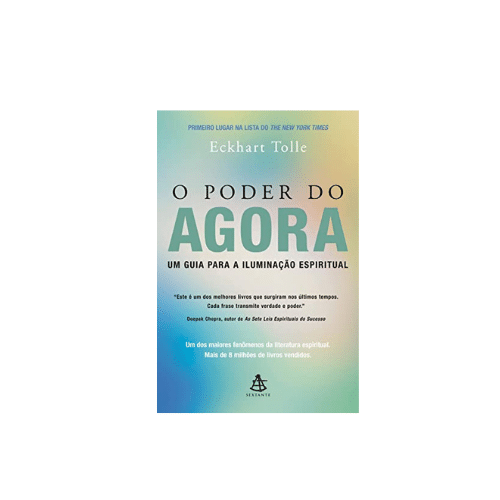 O Poder do Agora: Um guia para a iluminação espiritual